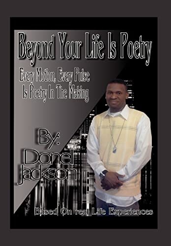 Beyond Your Life Is Poetry Every Motion, Every Pulse, Is Poetry In The Making: Every Motion, Every Pulse, Is Poetry In The Making