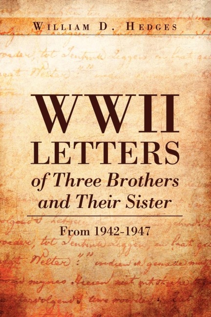 WWII Letters of Three Brothers and Their Sister from 1942-1947: From 1942-1947
