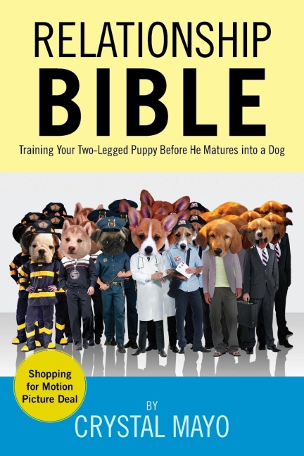 Relationship Bible: Training Your Two-Legged Puppy Before He Matures Into a Dog