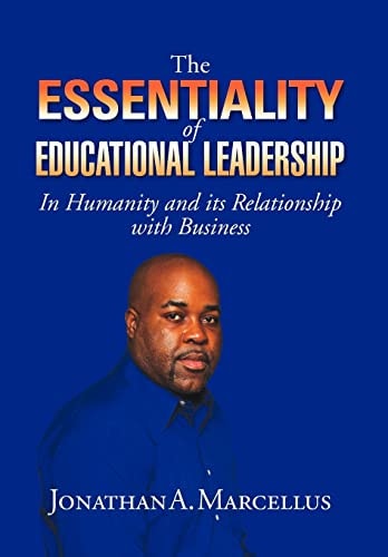 The Essentiality of Educational Leadership in Humanity and Its Relationship with Business. In Humanity and Its Relationship with Business