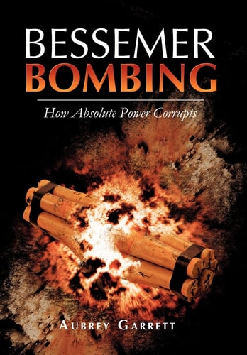 Bessemer Bombing How Absolute Power Corrupts