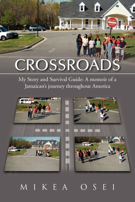 Crossroads: My Story and Survival Guide: A memoir of a Jamaicans journey throughout America