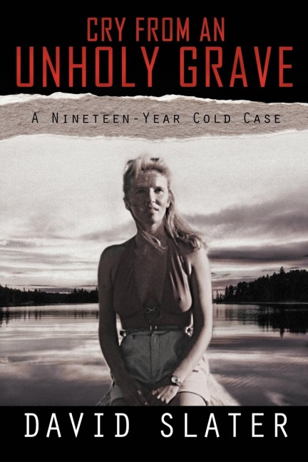 CRY FROM AN UNHOLY GRAVE: A Nineteen-Year Cold Case