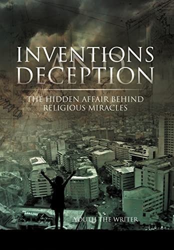 Inventions and Deception The Hidden Affair Behind Religious Miracles