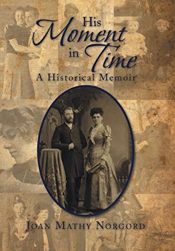 His Moment in Time A Historical Memoir