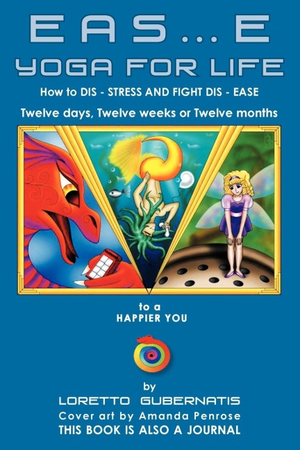 EAS.E YOGA FOR LIFE: How to DIS STRESS AND FIGHT DIS EASE
