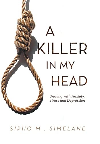 A Killer in My Head Dealing with Anxiety, Stress and Depression