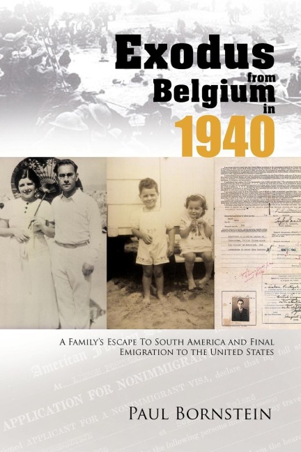 Exodus from Belgium in 1940: A Familys Escape to South America and Final Emigration to the United States