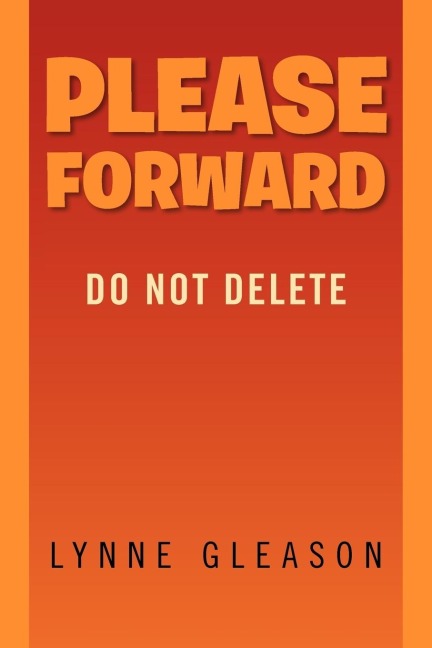 Please Forward: Do Not Delete
