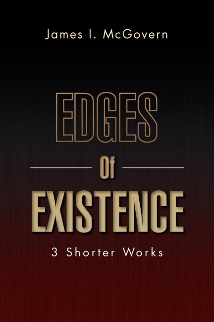 Edges of Existence: 3 Shorter Works