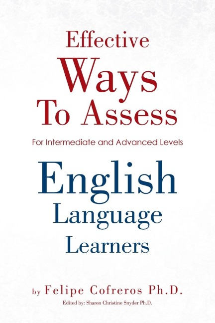 Effective Ways to Assess English Language Learners: [For Intermediate and Advanced Levels]