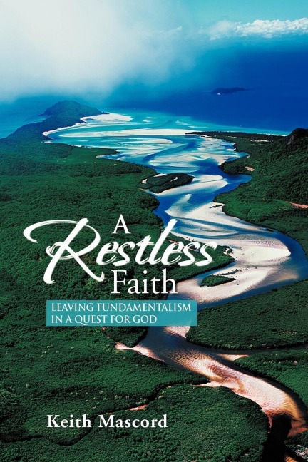 A Restless Faith: Leaving fundamentalism in a quest for God