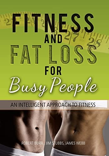Fitness and Fat Loss for Busy People An Intelligent Approach to Fitness