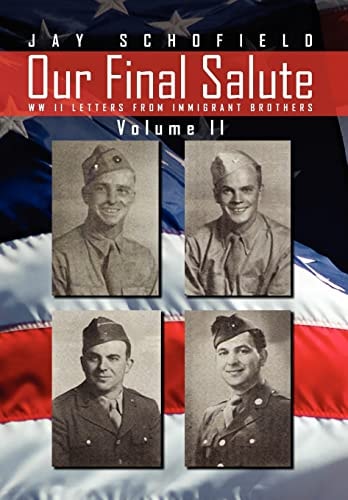 Our Final Salute WW II Letters from Immigrant Brothers Volume II