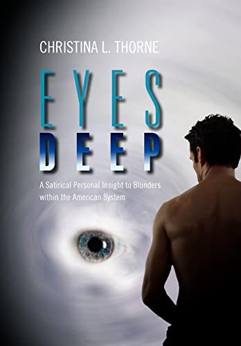 Eyes Deep A Satirical Personal Insight to Blunders Within the American System