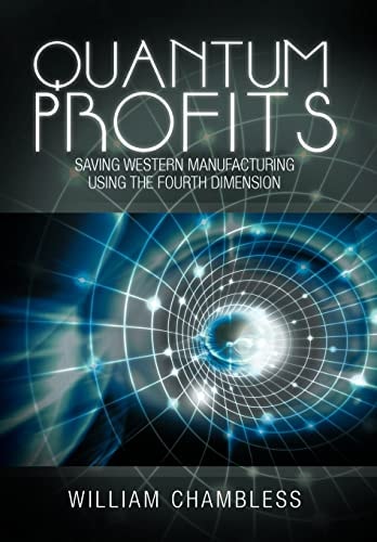 Quantum Profits Saving Western Manufacturing Using the Fourth Dimension