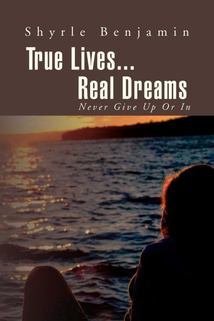 True Lives...Real Dreams: Never Give Up or in
