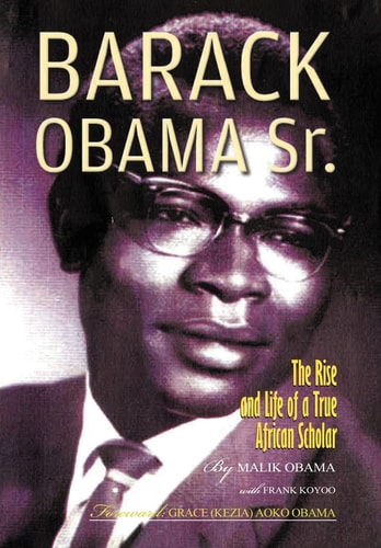 Barack Obama Sr The Rise and Life of a True African Scholar