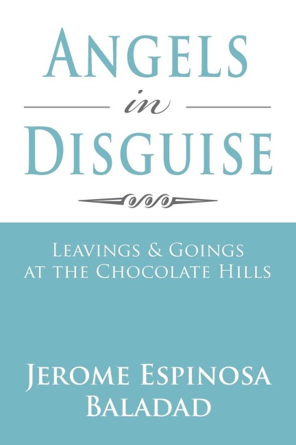 Angels in Disguise: Leavings & Goings at the Chocolate Hills