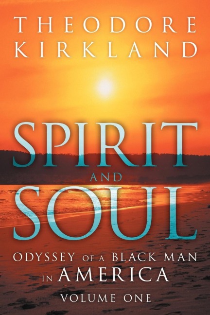 Spirit and Soul: Odyssey of a Black Man in America