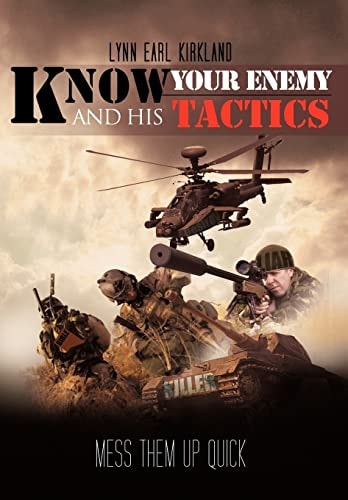 Know Your Enemy and His Tactics Mess Them Up Quick