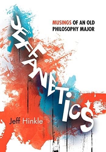 Jeffanetics Musings of an Old Philosophy Major