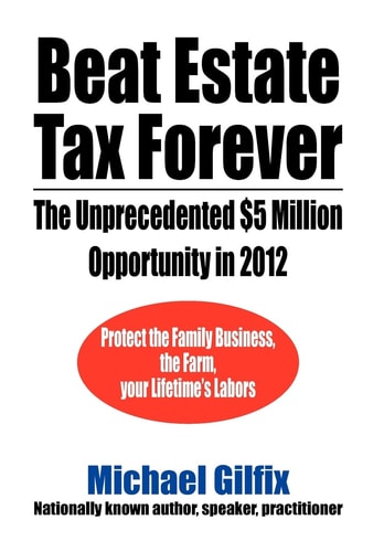 Beat Estate Tax Forever The Unprecedented $5 Million Opportunity In 2012