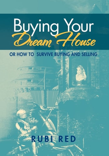 Buying Your Dream House Or How To Survive Buying And Selling