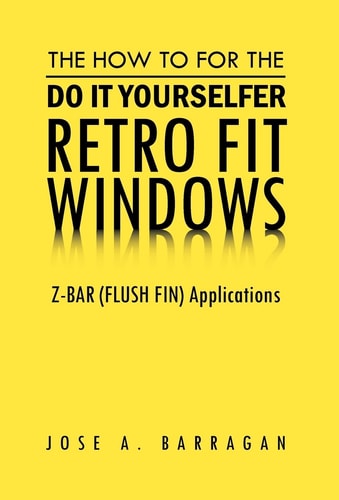 The How To For The Do It Yourselfer Retro Fit Windows Z-BAR (FLUSH FIN) Applications