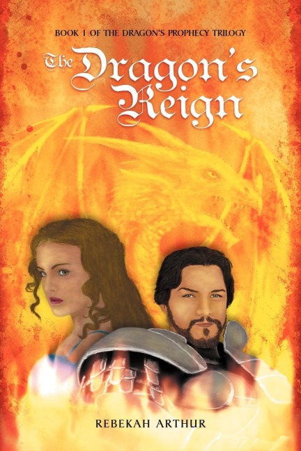The Dragons Reign: Book 1 of the Dragons Prophecy Trilogy