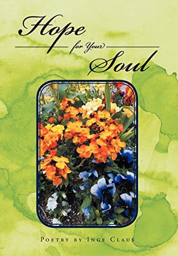Hope for Your Soul Poetry by Inge Claus