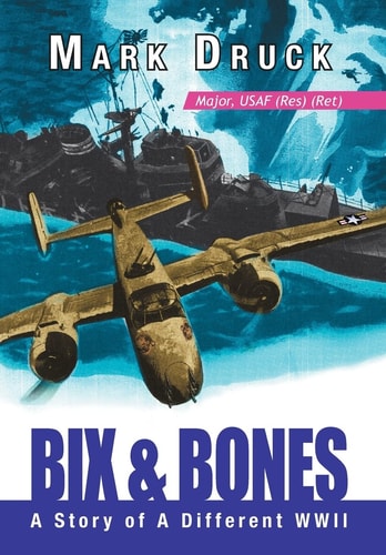 Bix and Bones A Story of a Different WWII