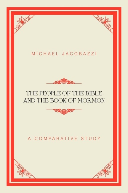 The People of the Bible and the Book of Mormon: A Comparative Study