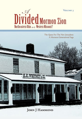 Volume III a Divided Mormon Zion Northeastern Ohio Or Western Missouri?