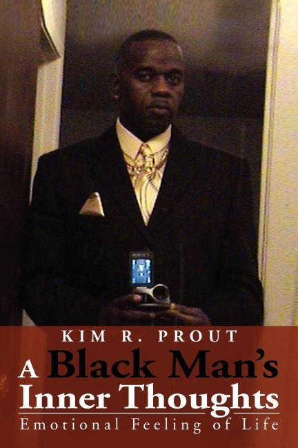 A Black Mans Inner Thoughts: Emotional Feeling of Life