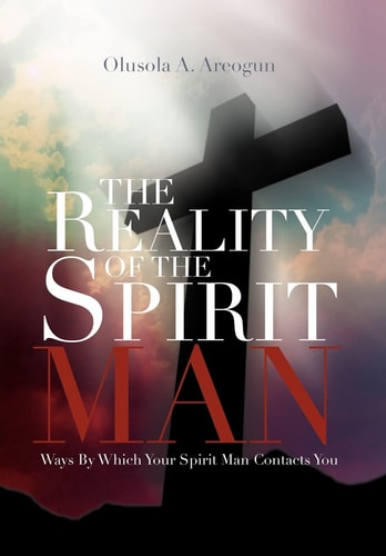The Reality of the Spirit Man Ways by Which Your Spirit Man Contacts You