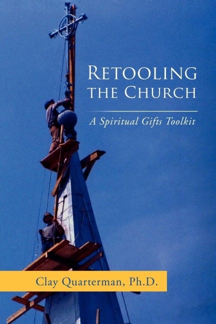Retooling the Church: A Spiritual Gifts Toolkit