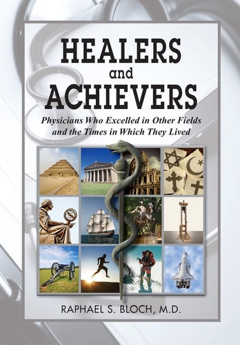 Healers and Achievers Physicians Who Excelled in Other Fields and the Times in Which They Lived