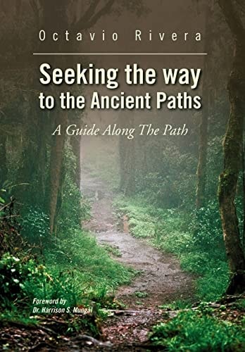 Seeking the Way to the Ancient Paths A Guide Along The Path