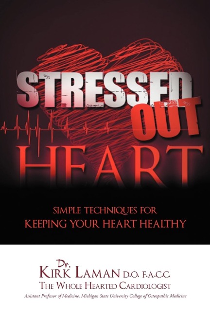 Stressed Out Heart: Simple Techniques for Keeping Your Heart Healthy