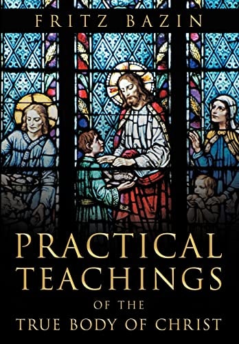 Practical Teachings Of the True Body of Christ