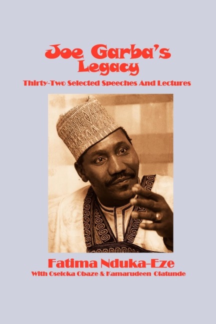 Joe Garbas Legacy - Selected Speeches and Lectures on National Governance, Confronting Apartheid and Foreign Policy