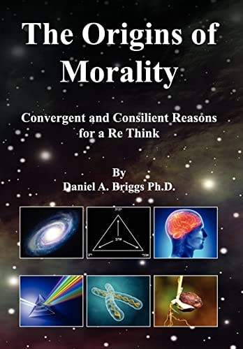 The Origins of Morality Convergent and Consilient Reasons for a Re Think