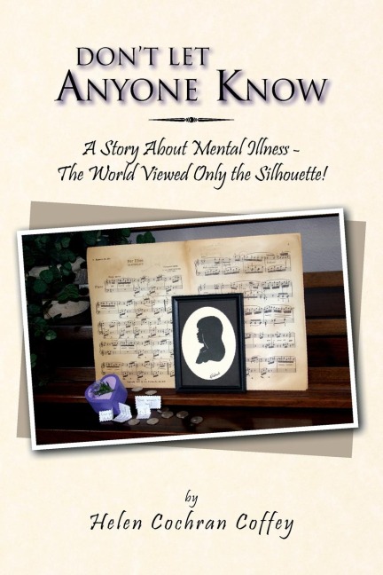 Dont Let Anyone Know: A Story about Mental Illness - The World Viewed Only the Silhouette!