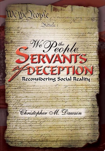 We the People, Servants of Deception Reconsidering Social Reality