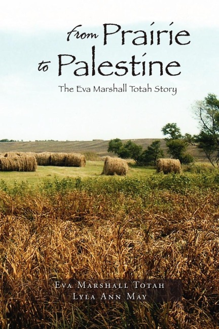 From Prairie to Palestine: The Eva Marshall Totah Story