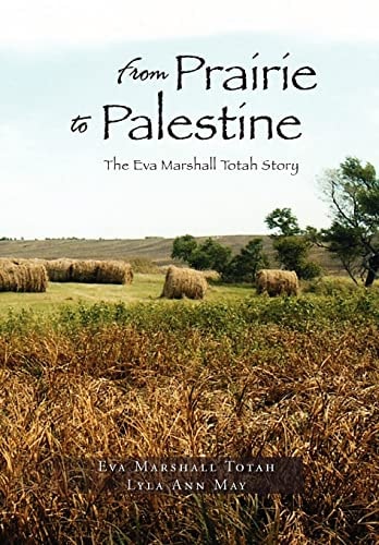 From Prairie to Palestine The Eva Marshall Totah Story