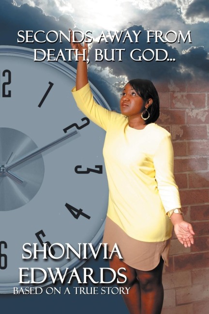 Seconds Away from Death, But God...: Based on a True Story