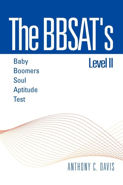 The Bbsats Level II: Baby Boomers Soul Aptitude Test: Baby Boomers Soul Aptitude Test