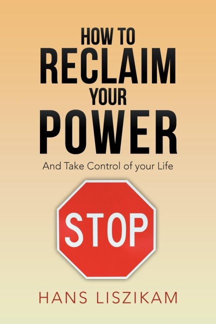 How to Reclaim your Power: And Take Control of your Life